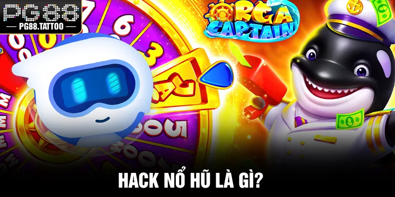 Hack Nổ Hũ – Công Cụ Hỗ Trợ Hiệu Quả Hay Con Dao Hai Lưỡi? Hack nổ hũ là gì?